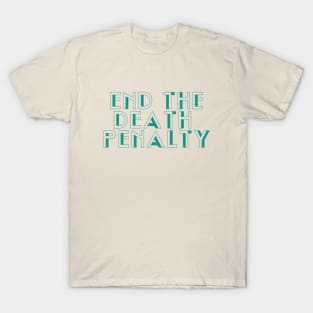 End the Death Penalty T-Shirt